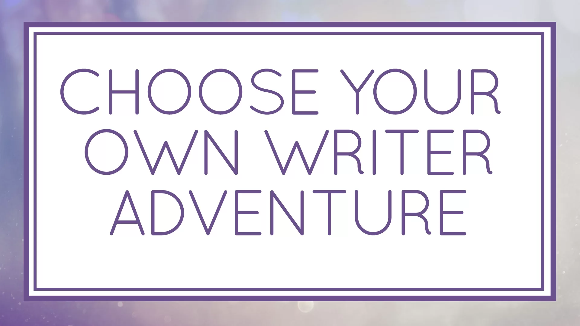 Choose Your Own (Writer) Adventure