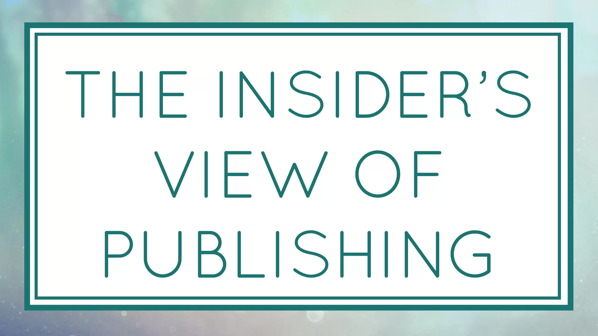 The Insider’s View of Publishing