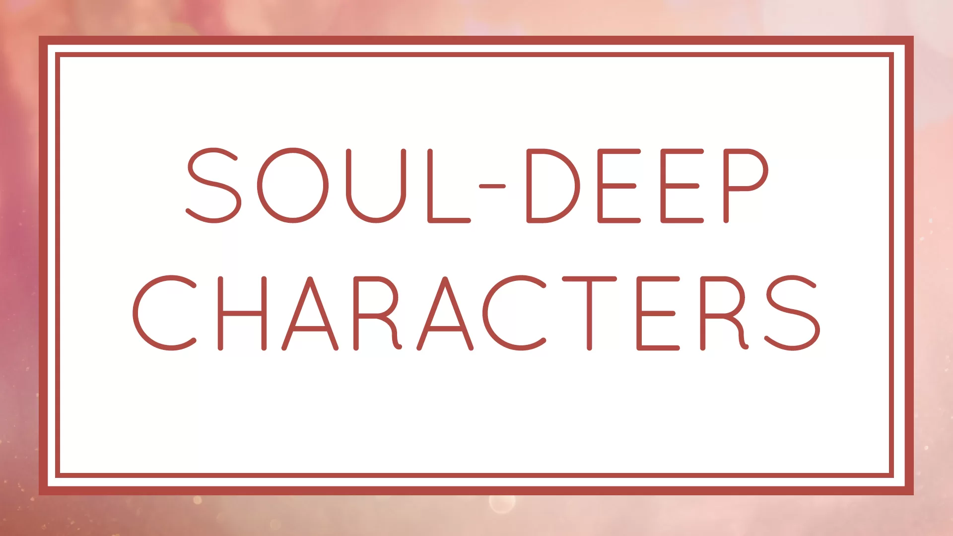 Soul-Deep Characters