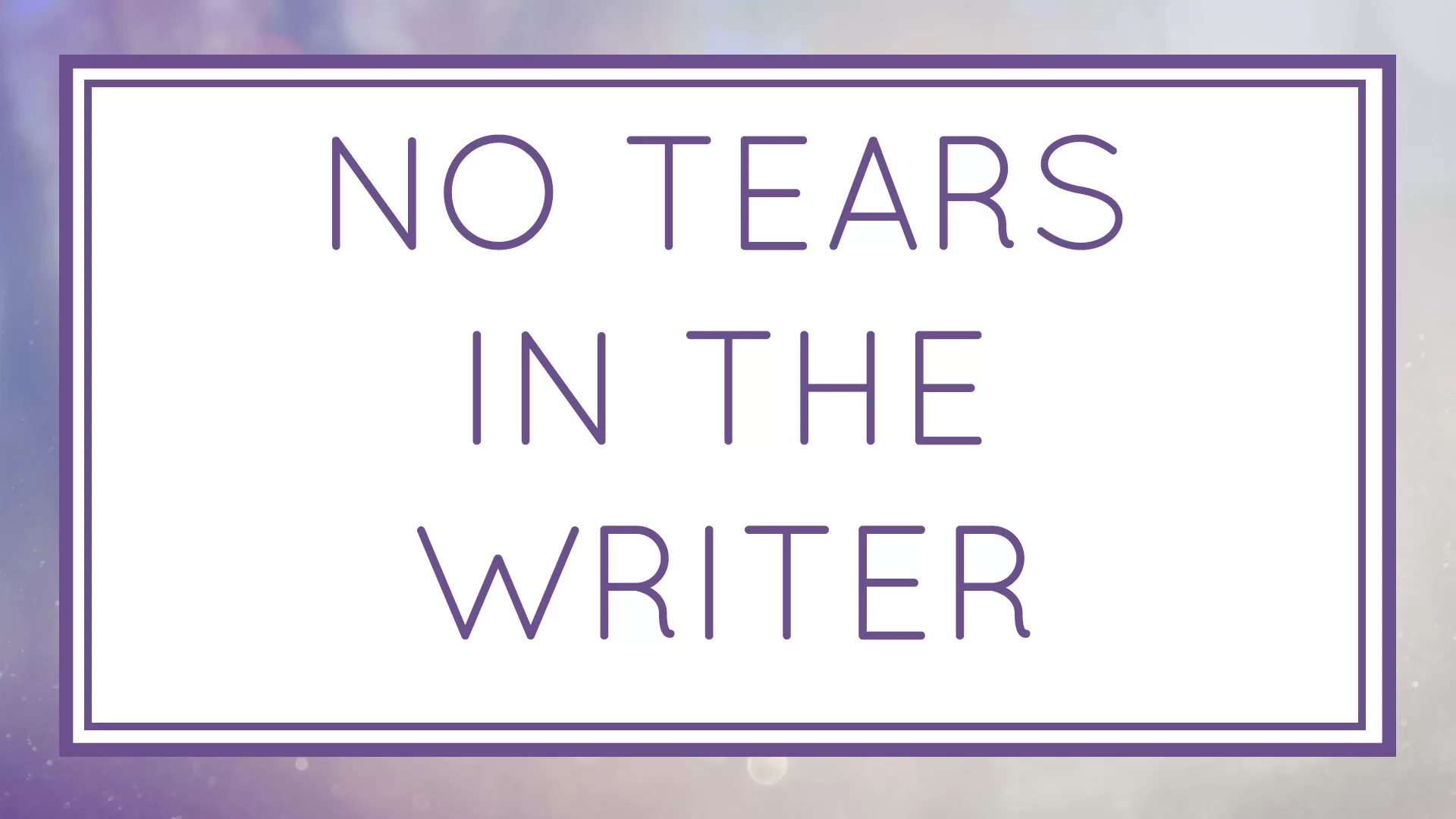 No Tears in the Writer