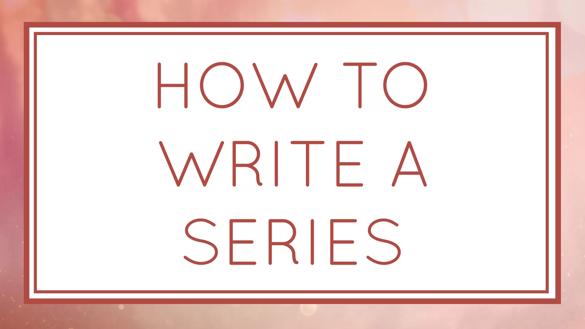 How to Write a Series