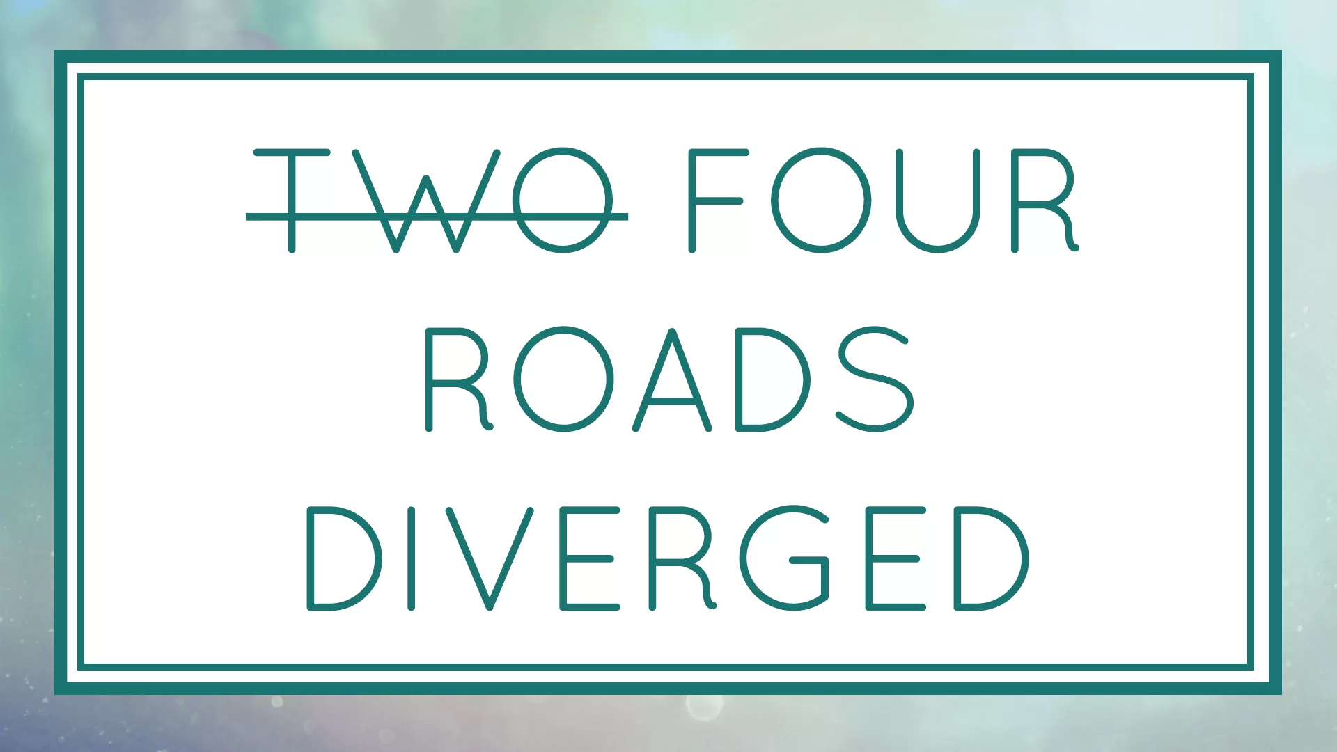 Four Roads Diverged