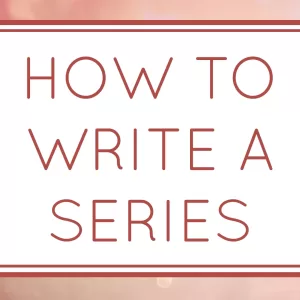How to Write a Series