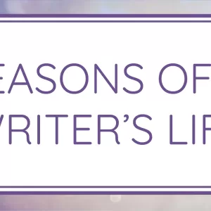 Seasons of a Writer's Life